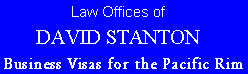 LAW OFFICES OF DAVID STANTON-Business Visas for the Pacific Rim